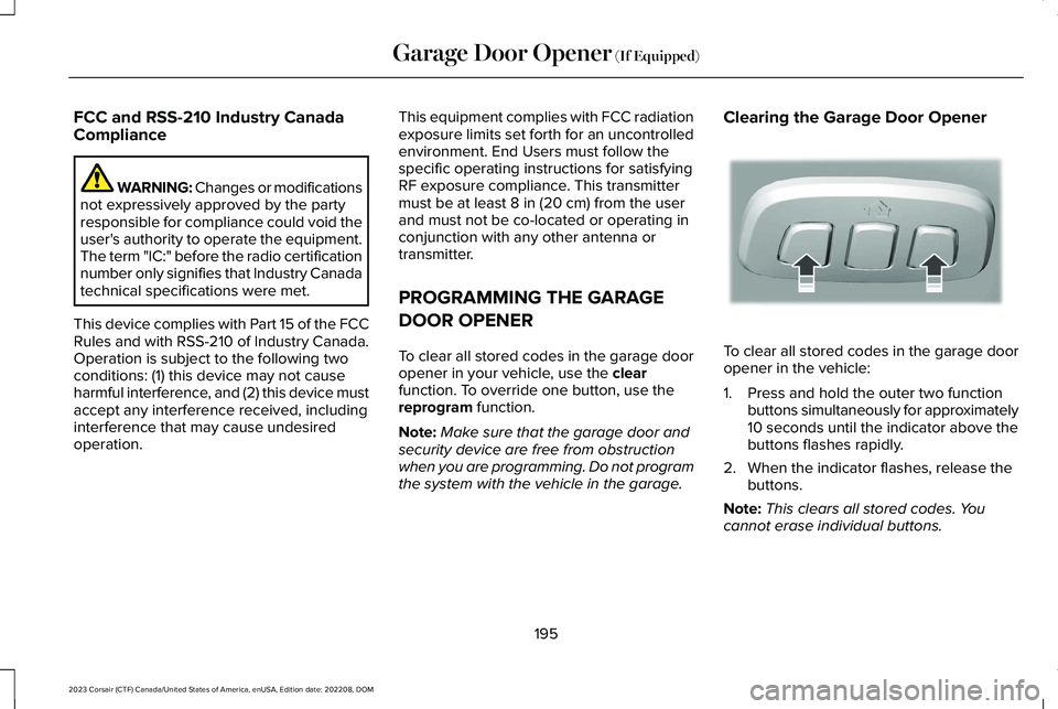 LINCOLN CORSAIR 2023  Owners Manual FCC and RSS-210 Industry CanadaCompliance
WARNING: Changes or modificationsnot expressively approved by the partyresponsible for compliance could void theuser's authority to operate the equipment.