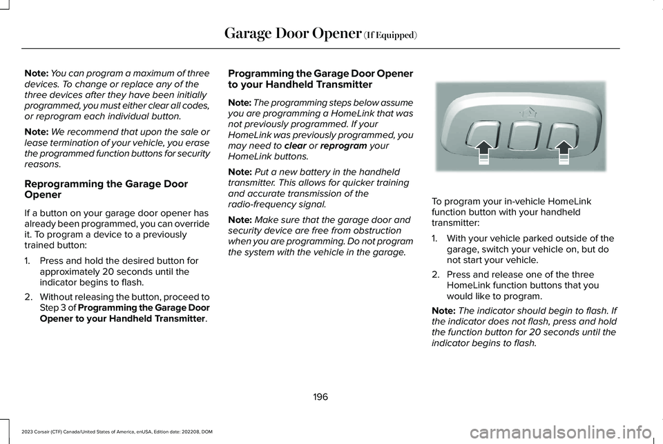 LINCOLN CORSAIR 2023 Owners Manual Note:You can program a maximum of threedevices. To change or replace any of thethree devices after they have been initiallyprogrammed, you must either clear all codes,or reprogram each individual butt LINCOLN CORSAIR 2023 Owners Manual Note:You can program a maximum of threedevices. To change or replace any of thethree devices after they have been initiallyprogrammed, you must either clear all codes,or reprogram each individual butt