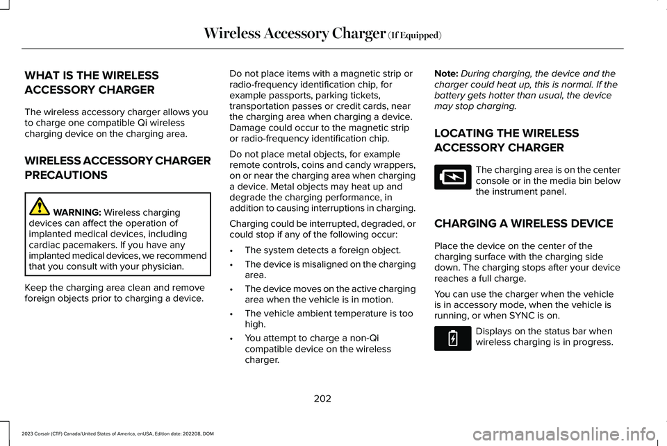 LINCOLN CORSAIR 2023 Owners Manual WHAT IS THE WIRELESS
ACCESSORY CHARGER
The wireless accessory charger allows youto charge one compatible Qi wirelesscharging device on the charging area.
WIRELESS ACCESSORY CHARGER
PRECAUTIONS
WARNING LINCOLN CORSAIR 2023 Owners Manual WHAT IS THE WIRELESS
ACCESSORY CHARGER
The wireless accessory charger allows youto charge one compatible Qi wirelesscharging device on the charging area.
WIRELESS ACCESSORY CHARGER
PRECAUTIONS
WARNING
