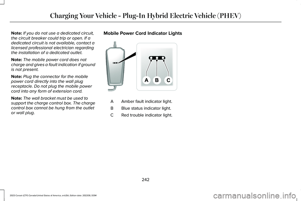 LINCOLN CORSAIR 2023 Owners Manual Note:If you do not use a dedicated circuit,the circuit breaker could trip or open. If adedicated circuit is not available, contact alicensed professional electrician regardingthe installation of a ded LINCOLN CORSAIR 2023 Owners Manual Note:If you do not use a dedicated circuit,the circuit breaker could trip or open. If adedicated circuit is not available, contact alicensed professional electrician regardingthe installation of a ded