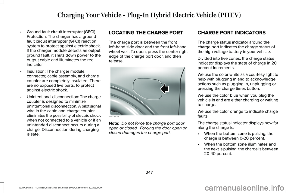 LINCOLN CORSAIR 2023  Owners Manual •Ground fault circuit interrupter (GFCI)Protection: The charger has a groundfault circuit interrupter (GFCI) reactionsystem to protect against electric shock.If the charger module detects an outputg