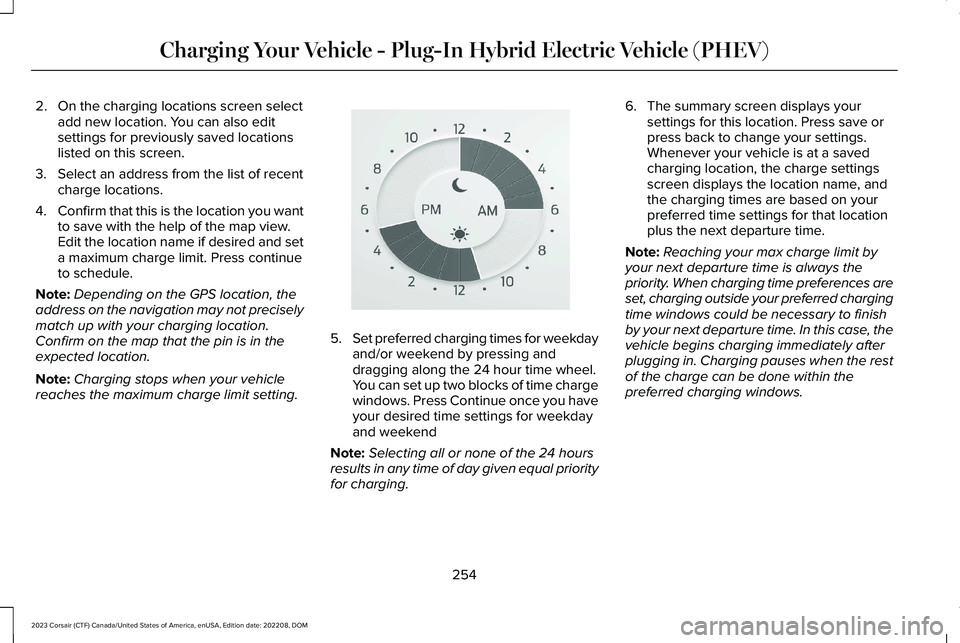 LINCOLN CORSAIR 2023  Owners Manual 2.On the charging locations screen selectadd new location. You can also editsettings for previously saved locationslisted on this screen.
3.Select an address from the list of recentcharge locations.
4
