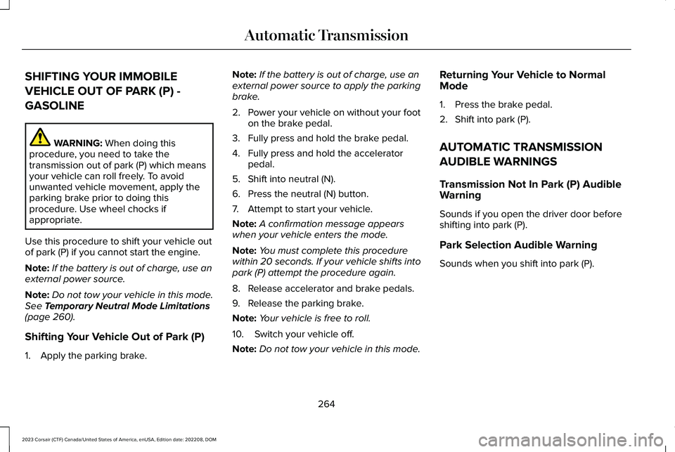 LINCOLN CORSAIR 2023  Owners Manual SHIFTING YOUR IMMOBILE
VEHICLE OUT OF PARK (P) -
GASOLINE
WARNING: When doing thisprocedure, you need to take thetransmission out of park (P) which meansyour vehicle can roll freely. To avoidunwanted 