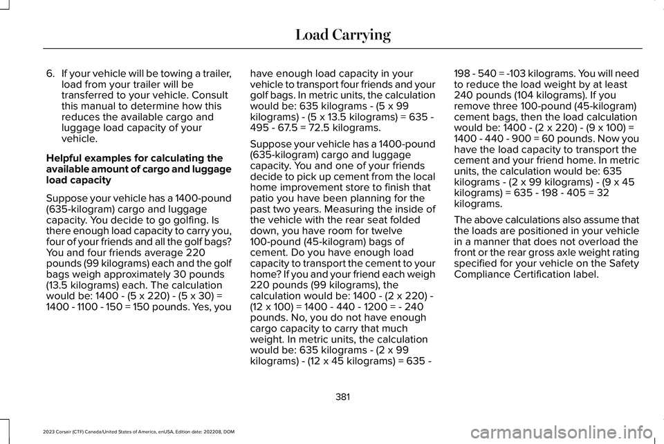 LINCOLN CORSAIR 2023 Owners Manual 6.If your vehicle will be towing a trailer,load from your trailer will betransferred to your vehicle. Consultthis manual to determine how thisreduces the available cargo andluggage load capacity of yo LINCOLN CORSAIR 2023 Owners Manual 6.If your vehicle will be towing a trailer,load from your trailer will betransferred to your vehicle. Consultthis manual to determine how thisreduces the available cargo andluggage load capacity of yo