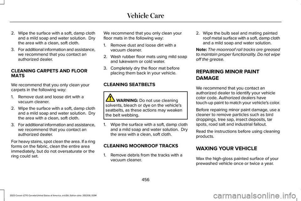 LINCOLN CORSAIR 2023 Owners Manual 2.Wipe the surface with a soft, damp clothand a mild soap and water solution. Drythe area with a clean, soft cloth.
3.For additional information and assistance,we recommend that you contact anauthori LINCOLN CORSAIR 2023 Owners Manual 2.Wipe the surface with a soft, damp clothand a mild soap and water solution. Drythe area with a clean, soft cloth.
3.For additional information and assistance,we recommend that you contact anauthori