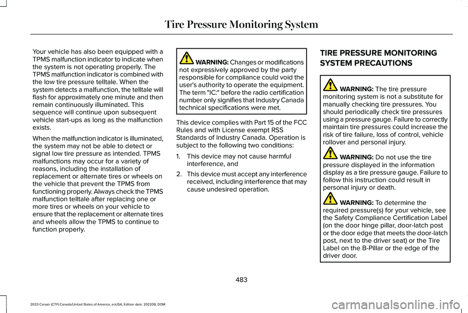 LINCOLN CORSAIR 2023  Owners Manual Your vehicle has also been equipped with aTPMS malfunction indicator to indicate whenthe system is not operating properly. TheTPMS malfunction indicator is combined withthe low tire pressure telltale.