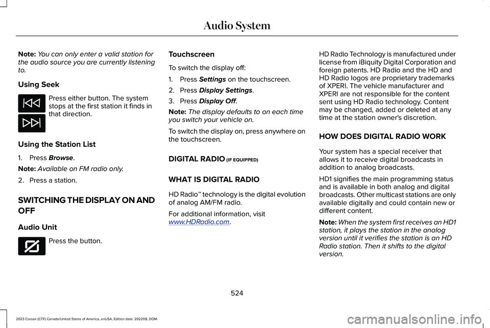 LINCOLN CORSAIR 2023 Owners Manual Note:You can only enter a valid station forthe audio source you are currently listeningto.
Using Seek
Press either button. The systemstops at the first station it finds inthat direction.
Using the Sta LINCOLN CORSAIR 2023 Owners Manual Note:You can only enter a valid station forthe audio source you are currently listeningto.
Using Seek
Press either button. The systemstops at the first station it finds inthat direction.
Using the Sta
