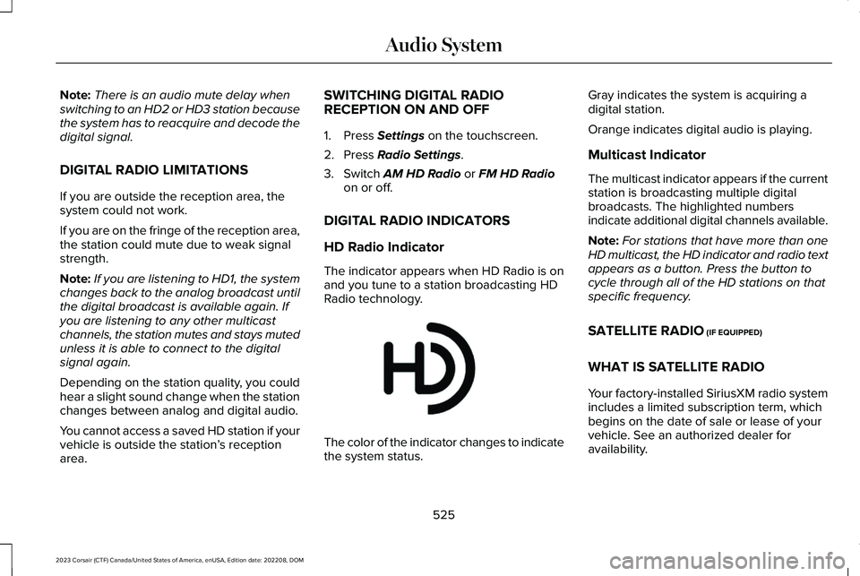 LINCOLN CORSAIR 2023 Owners Manual Note:There is an audio mute delay whenswitching to an HD2 or HD3 station becausethe system has to reacquire and decode thedigital signal.
DIGITAL RADIO LIMITATIONS
If you are outside the reception are LINCOLN CORSAIR 2023 Owners Manual Note:There is an audio mute delay whenswitching to an HD2 or HD3 station becausethe system has to reacquire and decode thedigital signal.
DIGITAL RADIO LIMITATIONS
If you are outside the reception are