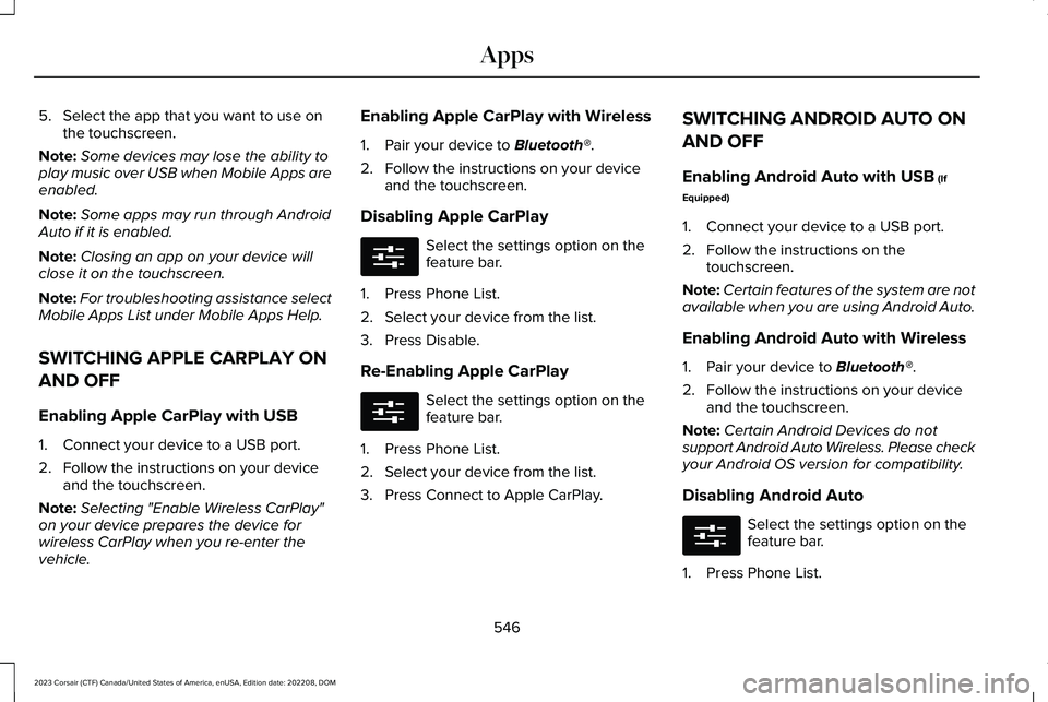 LINCOLN CORSAIR 2023 Owners Manual 5.Select the app that you want to use onthe touchscreen.
Note:Some devices may lose the ability toplay music over USB when Mobile Apps areenabled.
Note:Some apps may run through AndroidAuto if it is e LINCOLN CORSAIR 2023 Owners Manual 5.Select the app that you want to use onthe touchscreen.
Note:Some devices may lose the ability toplay music over USB when Mobile Apps areenabled.
Note:Some apps may run through AndroidAuto if it is e