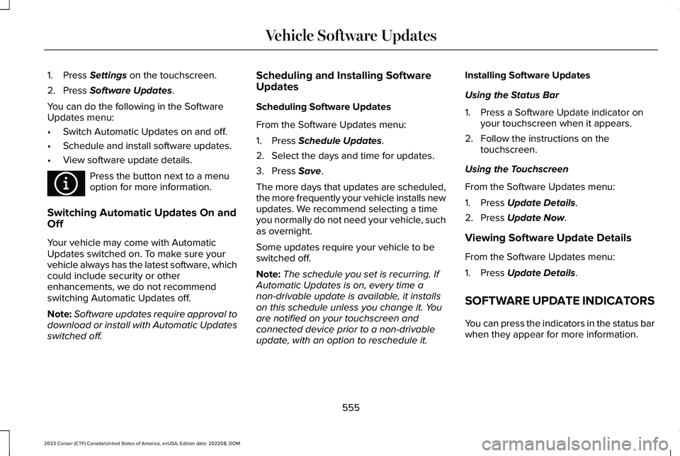 LINCOLN CORSAIR 2023 Owners Manual 1.Press Settings on the touchscreen.
2.Press Software Updates.
You can do the following in the SoftwareUpdates menu:
•Switch Automatic Updates on and off.
•Schedule and install software updates.
â LINCOLN CORSAIR 2023 Owners Manual 1.Press Settings on the touchscreen.
2.Press Software Updates.
You can do the following in the SoftwareUpdates menu:
•Switch Automatic Updates on and off.
•Schedule and install software updates.
â