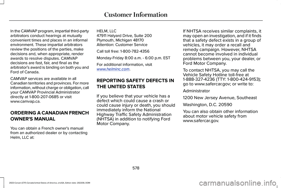 LINCOLN CORSAIR 2023 Owners Manual In the CAMVAP program, impartial third-partyarbitrators conduct hearings at mutuallyconvenient times and places in an informalenvironment. These impartial arbitratorsreview the positions of the partie LINCOLN CORSAIR 2023 Owners Manual In the CAMVAP program, impartial third-partyarbitrators conduct hearings at mutuallyconvenient times and places in an informalenvironment. These impartial arbitratorsreview the positions of the partie