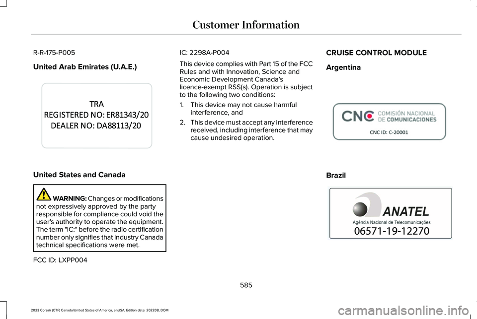 LINCOLN CORSAIR 2023  Owners Manual R-R-175-P005
United Arab Emirates (U.A.E.)
United States and Canada
WARNING: Changes or modificationsnot expressively approved by the partyresponsible for compliance could void theuser's authority