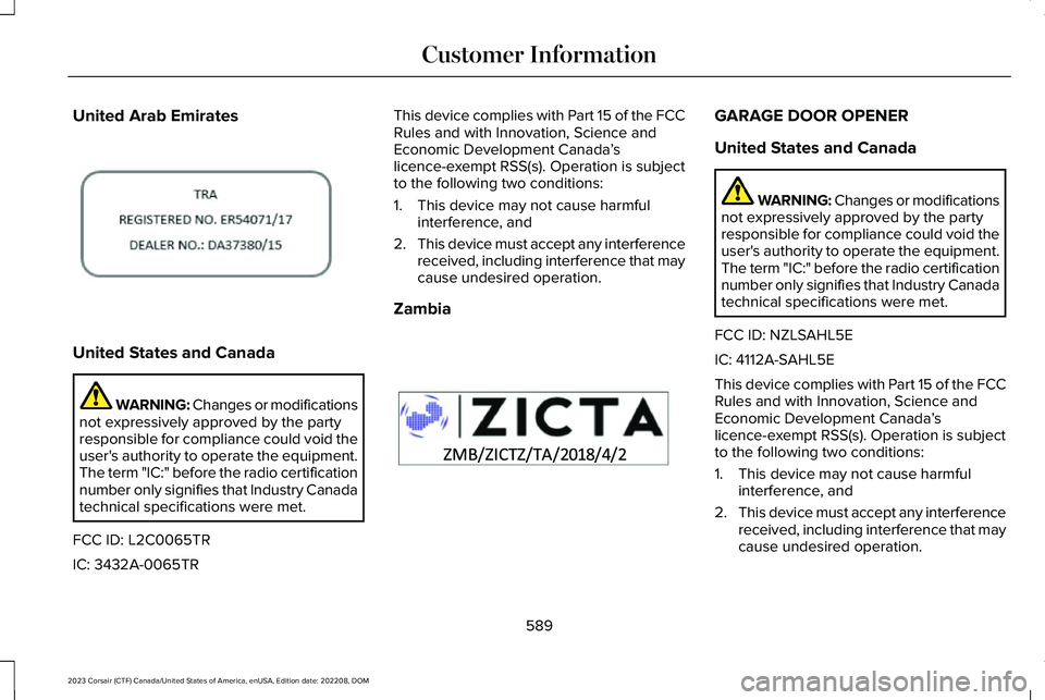 LINCOLN CORSAIR 2023  Owners Manual United Arab Emirates
United States and Canada
WARNING: Changes or modificationsnot expressively approved by the partyresponsible for compliance could void theuser's authority to operate the equipm