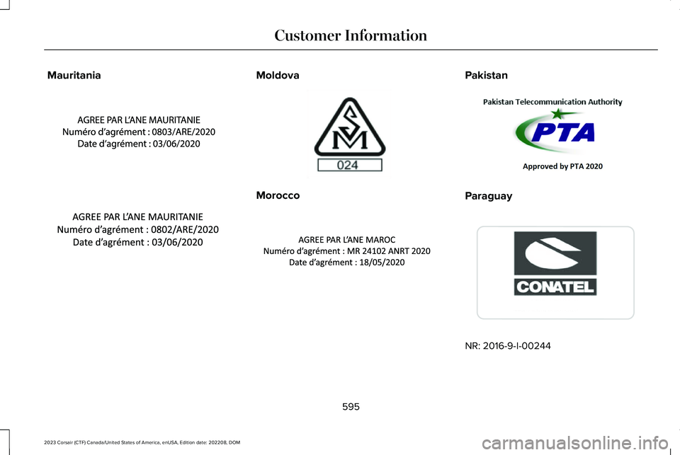 LINCOLN CORSAIR 2023  Owners Manual MauritaniaMoldova
Morocco
Pakistan
Paraguay
NR: 2016-9-I-00244
595
2023 Corsair (CTF) Canada/United States of America, enUSA, Edition date: 202208, DOMCustomer InformationE356134  E355955  E337971  E3