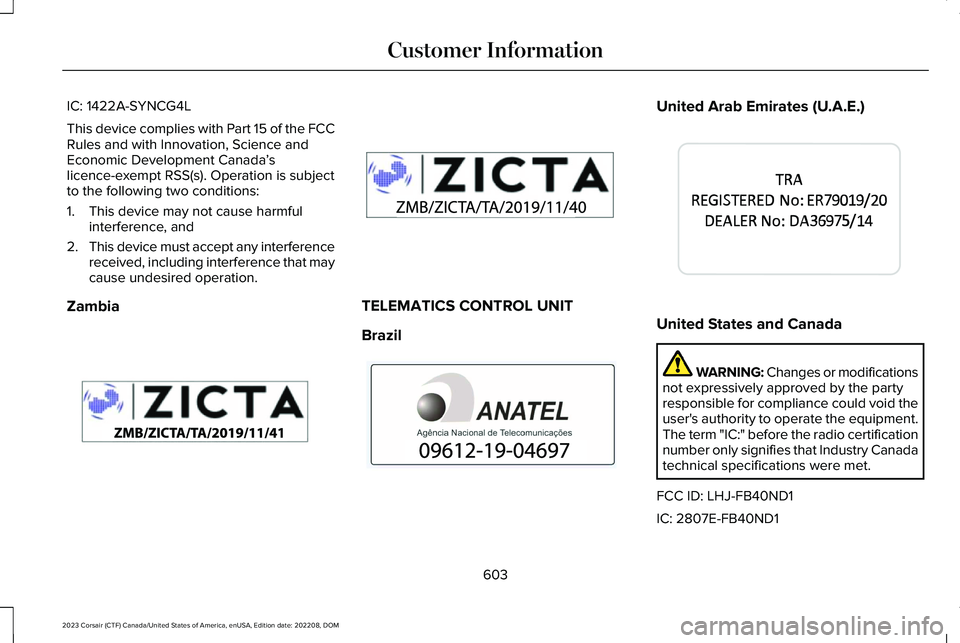LINCOLN CORSAIR 2023 User Guide IC: 1422A-SYNCG4L
This device complies with Part 15 of the FCCRules and with Innovation, Science andEconomic Development Canada’slicence-exempt RSS(s). Operation is subjectto the following two condi LINCOLN CORSAIR 2023 User Guide IC: 1422A-SYNCG4L
This device complies with Part 15 of the FCCRules and with Innovation, Science andEconomic Development Canada’slicence-exempt RSS(s). Operation is subjectto the following two condi