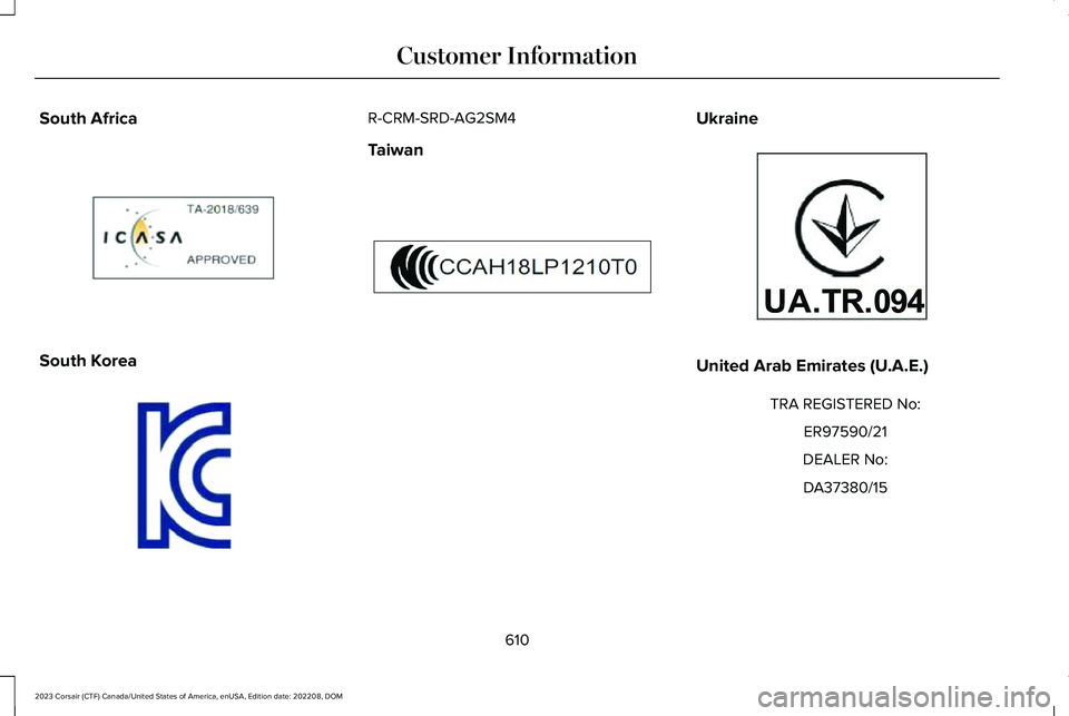 LINCOLN CORSAIR 2023  Owners Manual South Africa
South Korea
R-CRM-SRD-AG2SM4
Taiwan
Ukraine
United Arab Emirates (U.A.E.)
TRA REGISTERED No:
ER97590/21
DEALER No:
DA37380/15
610
2023 Corsair (CTF) Canada/United States of America, enUSA