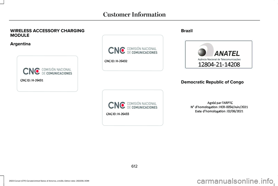 LINCOLN CORSAIR 2023  Owners Manual WIRELESS ACCESSORY CHARGINGMODULE
Argentina
Brazil
Democratic Republic of Congo
612
2023 Corsair (CTF) Canada/United States of America, enUSA, Edition date: 202208, DOMCustomer InformationE368925  E36