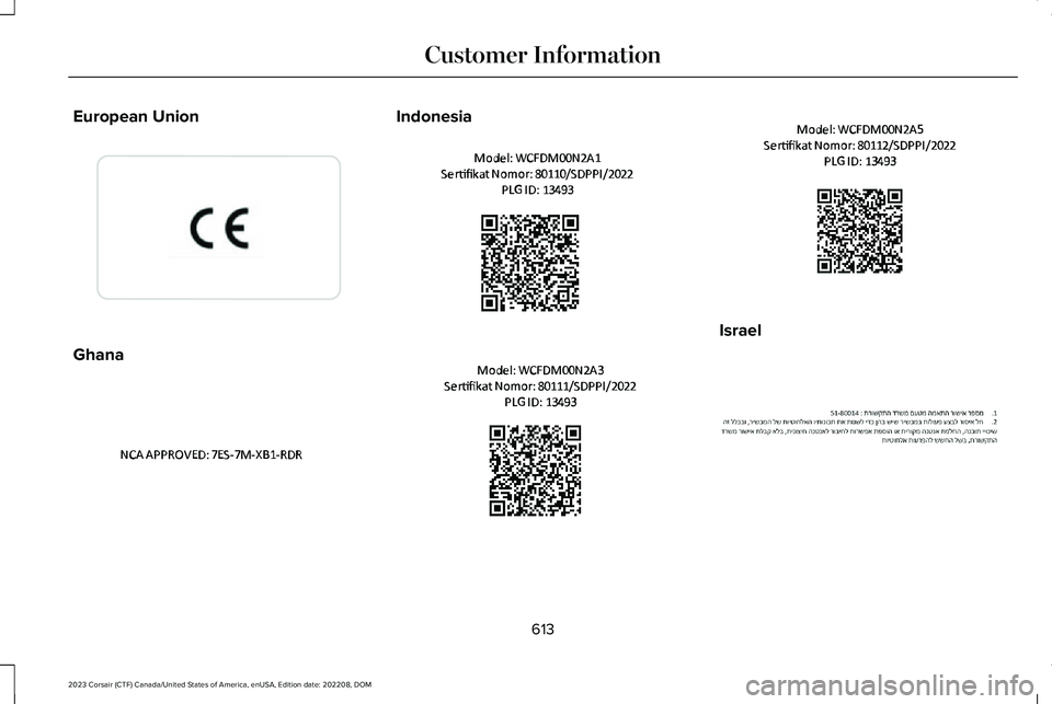 LINCOLN CORSAIR 2023  Owners Manual European Union
Ghana
Indonesia
Israel
613
2023 Corsair (CTF) Canada/United States of America, enUSA, Edition date: 202208, DOMCustomer InformationE310043  E364756  E375961  E375962  E375963  E370175  