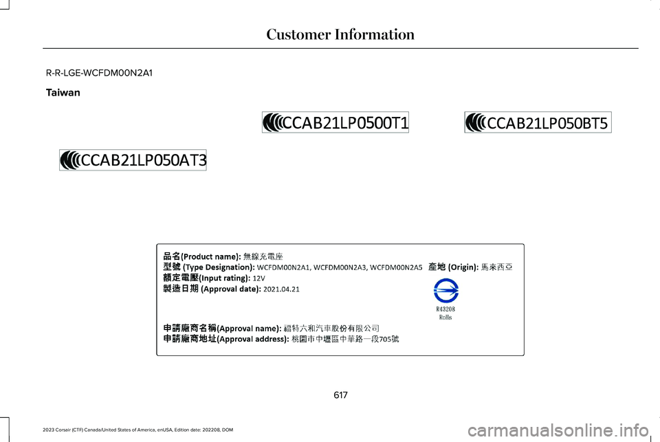 LINCOLN CORSAIR 2023 Owners Manual R-R-LGE-WCFDM00N2A1
Taiwan
617
2023 Corsair (CTF) Canada/United States of America, enUSA, Edition date: 202208, DOMCustomer InformationE364769 E364770 E364771 E390486 LINCOLN CORSAIR 2023 Owners Manual R-R-LGE-WCFDM00N2A1
Taiwan
617
2023 Corsair (CTF) Canada/United States of America, enUSA, Edition date: 202208, DOMCustomer InformationE364769 E364770 E364771 E390486