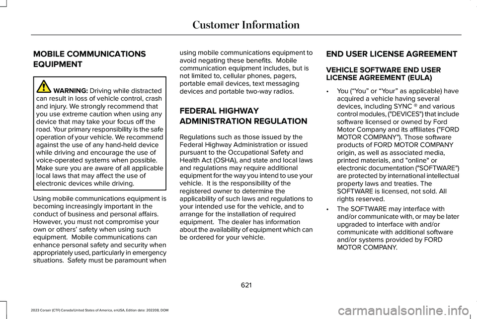 LINCOLN CORSAIR 2023 Owners Manual MOBILE COMMUNICATIONS
EQUIPMENT
WARNING: Driving while distractedcan result in loss of vehicle control, crashand injury. We strongly recommend thatyou use extreme caution when using anydevice that may LINCOLN CORSAIR 2023 Owners Manual MOBILE COMMUNICATIONS
EQUIPMENT
WARNING: Driving while distractedcan result in loss of vehicle control, crashand injury. We strongly recommend thatyou use extreme caution when using anydevice that may