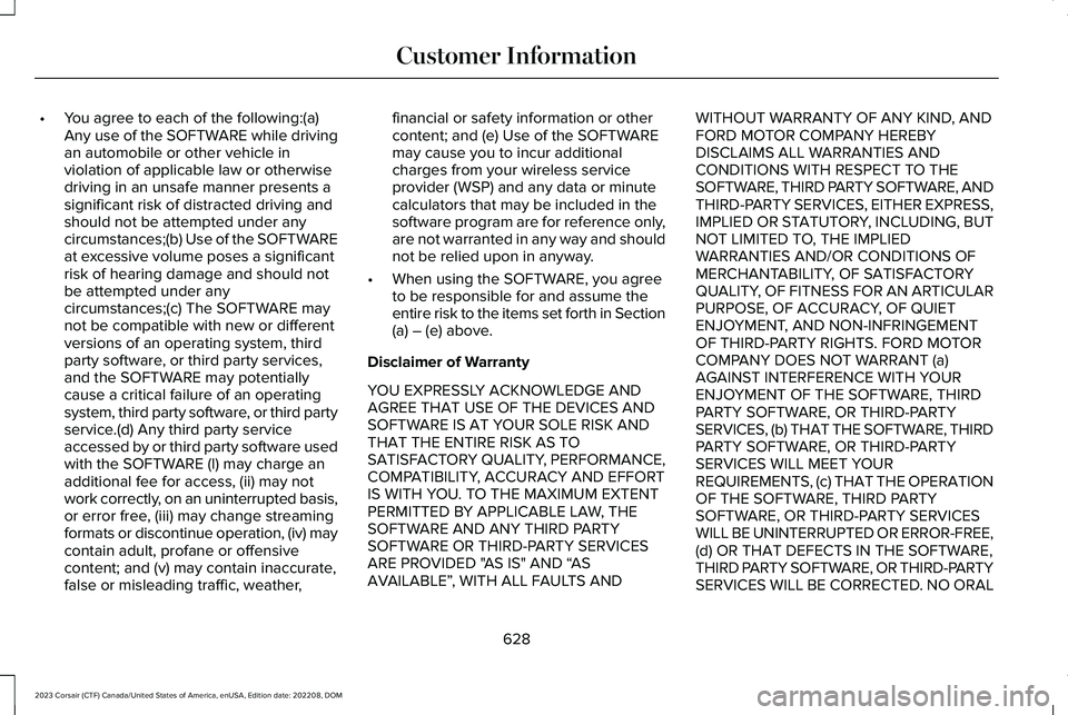 LINCOLN CORSAIR 2023 Owners Manual •You agree to each of the following:(a)Any use of the SOFTWARE while drivingan automobile or other vehicle inviolation of applicable law or otherwisedriving in an unsafe manner presents asignificant LINCOLN CORSAIR 2023 Owners Manual •You agree to each of the following:(a)Any use of the SOFTWARE while drivingan automobile or other vehicle inviolation of applicable law or otherwisedriving in an unsafe manner presents asignificant