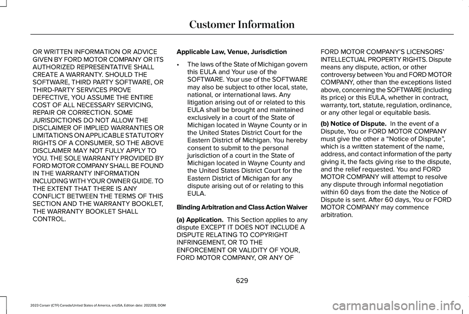 LINCOLN CORSAIR 2023 Owners Manual OR WRITTEN INFORMATION OR ADVICEGIVEN BY FORD MOTOR COMPANY OR ITSAUTHORIZED REPRESENTATIVE SHALLCREATE A WARRANTY. SHOULD THESOFTWARE, THIRD PARTY SOFTWARE, ORTHIRD-PARTY SERVICES PROVEDEFECTIVE, YOU LINCOLN CORSAIR 2023 Owners Manual OR WRITTEN INFORMATION OR ADVICEGIVEN BY FORD MOTOR COMPANY OR ITSAUTHORIZED REPRESENTATIVE SHALLCREATE A WARRANTY. SHOULD THESOFTWARE, THIRD PARTY SOFTWARE, ORTHIRD-PARTY SERVICES PROVEDEFECTIVE, YOU