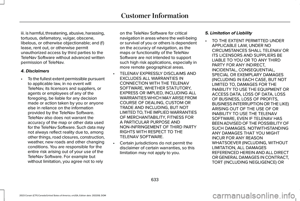 LINCOLN CORSAIR 2023 Owners Manual iii. is harmful, threatening, abusive, harassing,tortuous, defamatory, vulgar, obscene,libelous, or otherwise objectionable; and (f)lease, rent out, or otherwise permitunauthorized access by third par LINCOLN CORSAIR 2023 Owners Manual iii. is harmful, threatening, abusive, harassing,tortuous, defamatory, vulgar, obscene,libelous, or otherwise objectionable; and (f)lease, rent out, or otherwise permitunauthorized access by third par