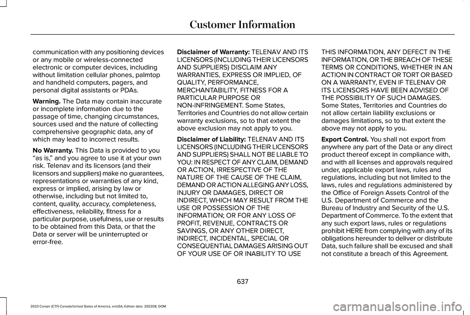 LINCOLN CORSAIR 2023 Owners Manual communication with any positioning devicesor any mobile or wireless-connectedelectronic or computer devices, includingwithout limitation cellular phones, palmtopand handheld computers, pagers, andpers LINCOLN CORSAIR 2023 Owners Manual communication with any positioning devicesor any mobile or wireless-connectedelectronic or computer devices, includingwithout limitation cellular phones, palmtopand handheld computers, pagers, andpers