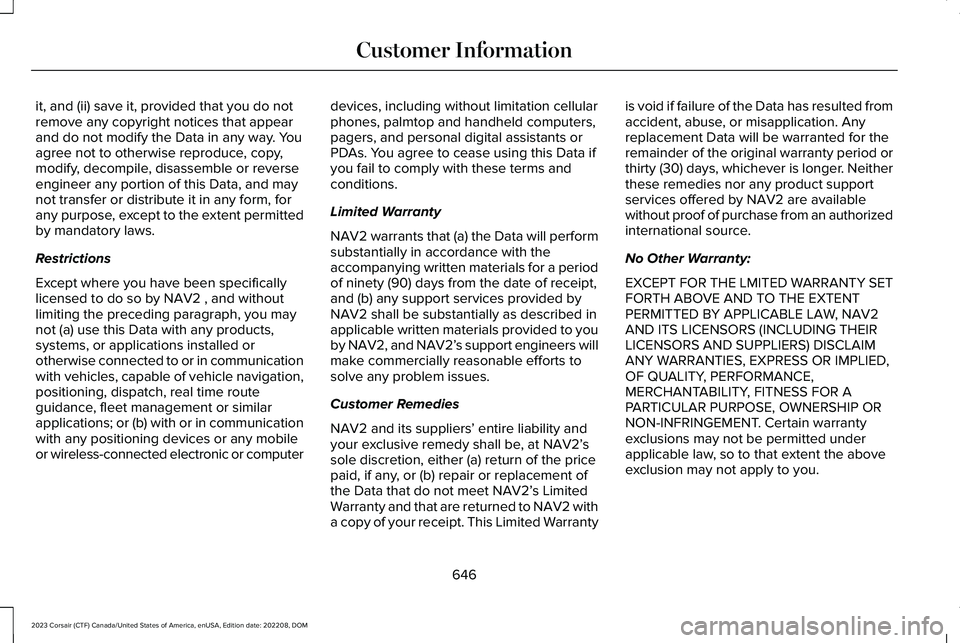 LINCOLN CORSAIR 2023 Owners Manual it, and (ii) save it, provided that you do notremove any copyright notices that appearand do not modify the Data in any way. Youagree not to otherwise reproduce, copy,modify, decompile, disassemble or LINCOLN CORSAIR 2023 Owners Manual it, and (ii) save it, provided that you do notremove any copyright notices that appearand do not modify the Data in any way. Youagree not to otherwise reproduce, copy,modify, decompile, disassemble or