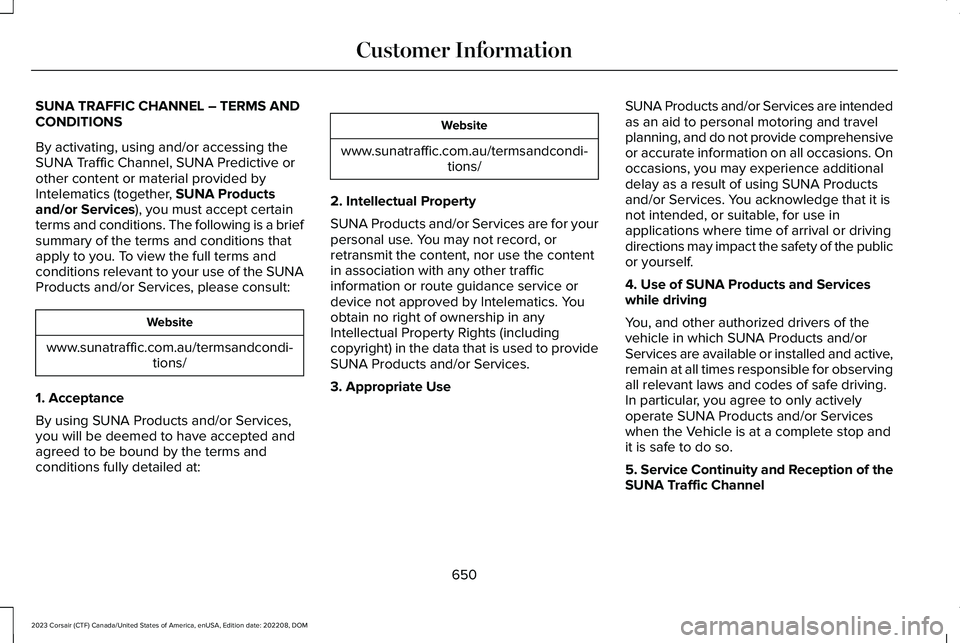 LINCOLN CORSAIR 2023 Owners Manual SUNA TRAFFIC CHANNEL – TERMS ANDCONDITIONS
By activating, using and/or accessing theSUNA Traffic Channel, SUNA Predictive orother content or material provided byIntelematics (together, SUNA Products LINCOLN CORSAIR 2023 Owners Manual SUNA TRAFFIC CHANNEL – TERMS ANDCONDITIONS
By activating, using and/or accessing theSUNA Traffic Channel, SUNA Predictive orother content or material provided byIntelematics (together, SUNA Products
