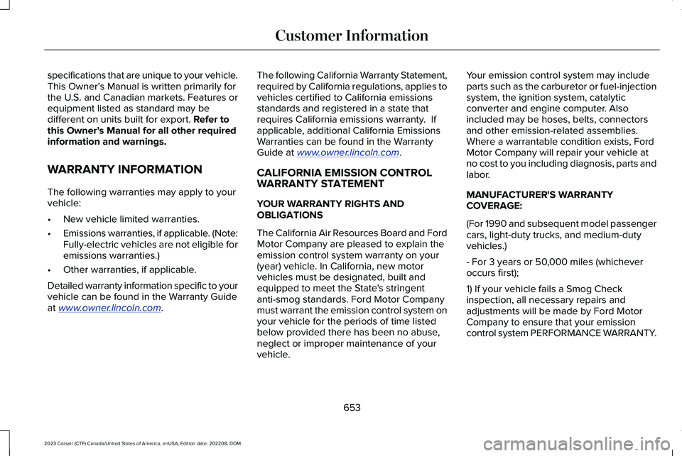 LINCOLN CORSAIR 2023 User Guide specifications that are unique to your vehicle.This Owner’s Manual is written primarily forthe U.S. and Canadian markets. Features orequipment listed as standard may bedifferent on units built for e LINCOLN CORSAIR 2023 User Guide specifications that are unique to your vehicle.This Owner’s Manual is written primarily forthe U.S. and Canadian markets. Features orequipment listed as standard may bedifferent on units built for e