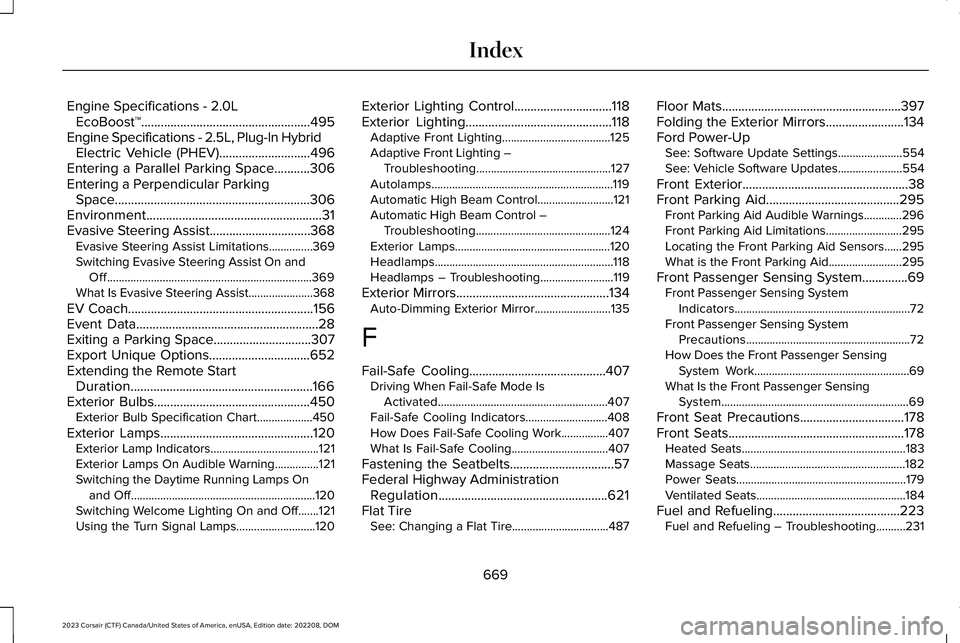 LINCOLN CORSAIR 2023 Owners Manual Engine Specifications - 2.0LEcoBoost™....................................................495Engine Specifications - 2.5L, Plug-In HybridElectric Vehicle (PHEV)............................496Entering LINCOLN CORSAIR 2023 Owners Manual Engine Specifications - 2.0LEcoBoost™....................................................495Engine Specifications - 2.5L, Plug-In HybridElectric Vehicle (PHEV)............................496Entering