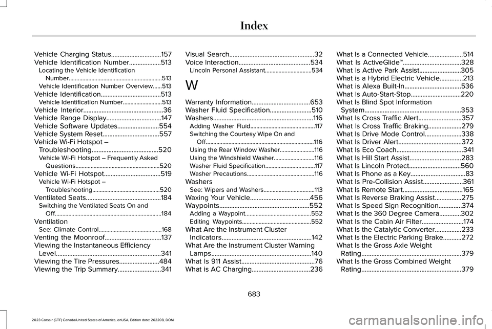 LINCOLN CORSAIR 2023  Owners Manual Vehicle Charging Status..............................157Vehicle Identification Number...................513Locating the Vehicle IdentificationNumber....................................................