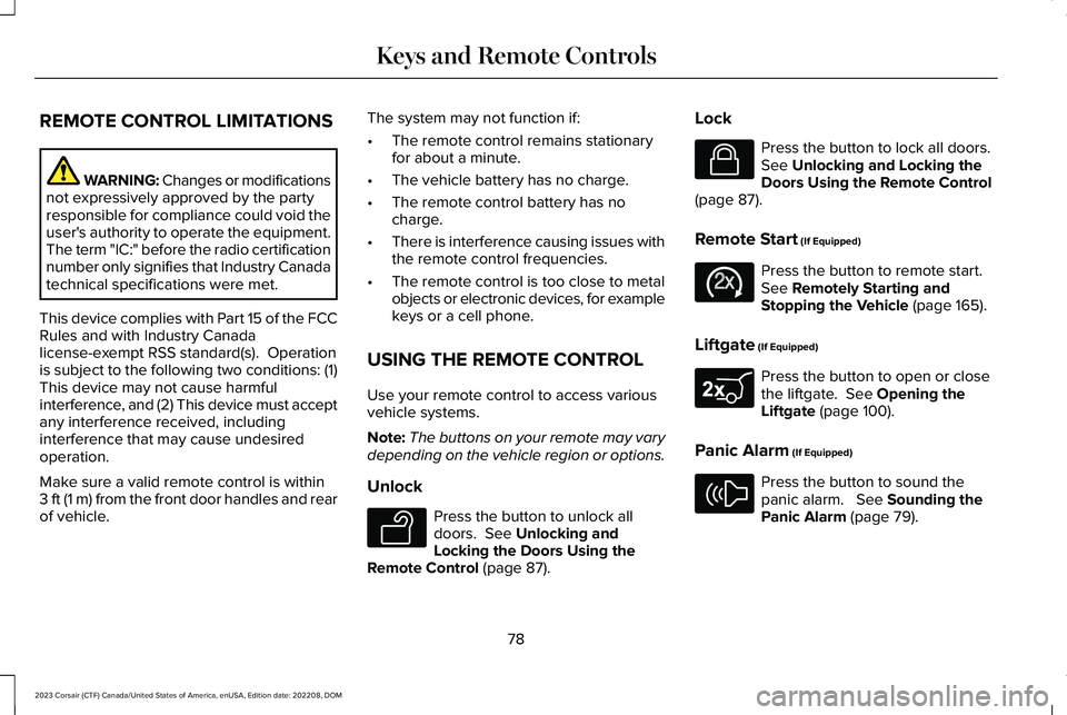 LINCOLN CORSAIR 2023  Owners Manual REMOTE CONTROL LIMITATIONS
WARNING: Changes or modificationsnot expressively approved by the partyresponsible for compliance could void theuser's authority to operate the equipment.The term "I