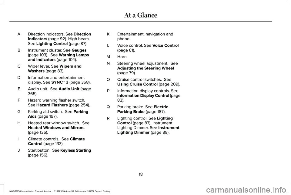 LINCOLN MKC 2018 Owners Manual Direction indicators. See DirectionIndicators (page 92). High beam.See Lighting Control (page 87).
A
Instrument cluster. See Gauges(page 103). See Warning Lampsand Indicators (page 104).
B
Wiper leve LINCOLN MKC 2018 Owners Manual Direction indicators. See DirectionIndicators (page 92). High beam.See Lighting Control (page 87).
A
Instrument cluster. See Gauges(page 103). See Warning Lampsand Indicators (page 104).
B
Wiper leve