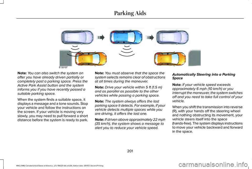 LINCOLN MKC 2018 Owners Manual Note:You can also switch the system onafter you have already driven partially orcompletely past a parking space. Press theActive Park Assist button and the systeminforms you if you have recently passe LINCOLN MKC 2018 Owners Manual Note:You can also switch the system onafter you have already driven partially orcompletely past a parking space. Press theActive Park Assist button and the systeminforms you if you have recently passe
