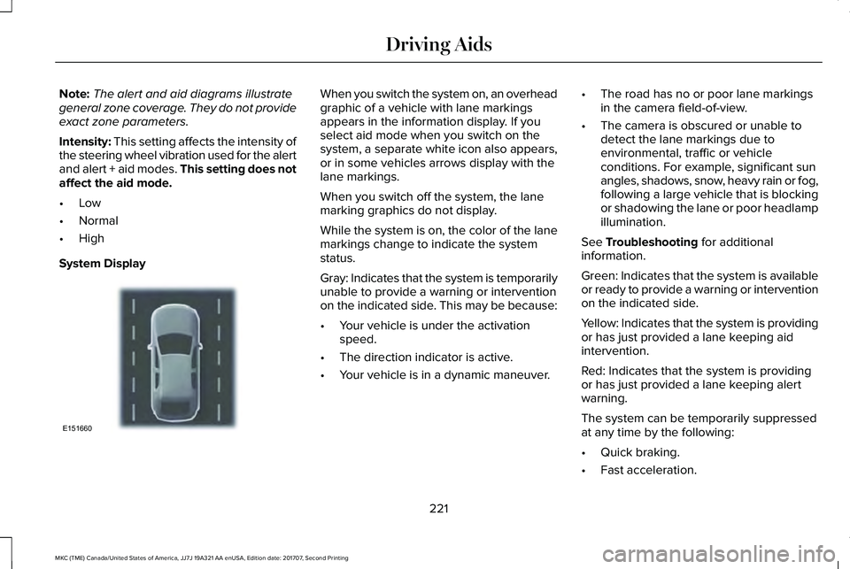 LINCOLN MKC 2018 Owners Manual Note:The alert and aid diagrams illustrategeneral zone coverage. They do not provideexact zone parameters.
Intensity: This setting affects the intensity ofthe steering wheel vibration used for the ale LINCOLN MKC 2018 Owners Manual Note:The alert and aid diagrams illustrategeneral zone coverage. They do not provideexact zone parameters.
Intensity: This setting affects the intensity ofthe steering wheel vibration used for the ale