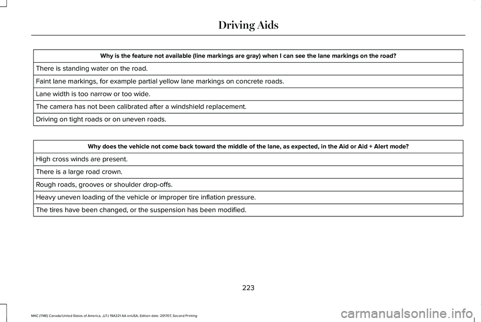LINCOLN MKC 2018 Owners Manual Why is the feature not available (line markings are gray) when I can see the lane markings on the road?
There is standing water on the road.
Faint lane markings, for example partial yellow lane markin LINCOLN MKC 2018 Owners Manual Why is the feature not available (line markings are gray) when I can see the lane markings on the road?
There is standing water on the road.
Faint lane markings, for example partial yellow lane markin