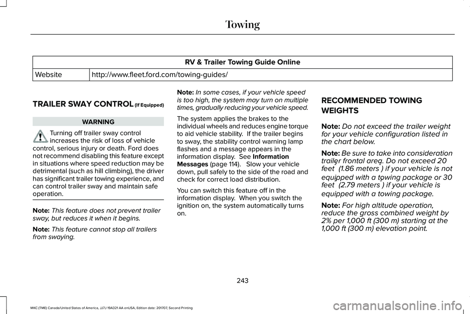 LINCOLN MKC 2018 Owners Manual RV & Trailer Towing Guide Online
http://www.fleet.ford.com/towing-guides/Website
TRAILER SWAY CONTROL (If Equipped)
WARNING
Turning off trailer sway controlincreases the risk of loss of vehiclecontrol LINCOLN MKC 2018 Owners Manual RV & Trailer Towing Guide Online
http://www.fleet.ford.com/towing-guides/Website
TRAILER SWAY CONTROL (If Equipped)
WARNING
Turning off trailer sway controlincreases the risk of loss of vehiclecontrol