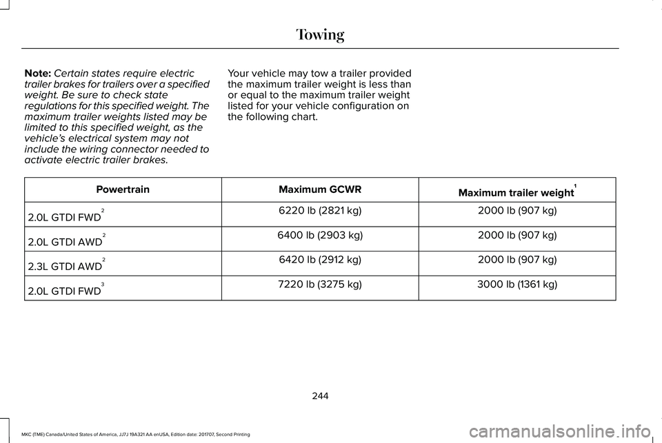 LINCOLN MKC 2018 Owners Manual Note:Certain states require electrictrailer brakes for trailers over a specifiedweight. Be sure to check stateregulations for this specified weight. Themaximum trailer weights listed may belimited to LINCOLN MKC 2018 Owners Manual Note:Certain states require electrictrailer brakes for trailers over a specifiedweight. Be sure to check stateregulations for this specified weight. Themaximum trailer weights listed may belimited to