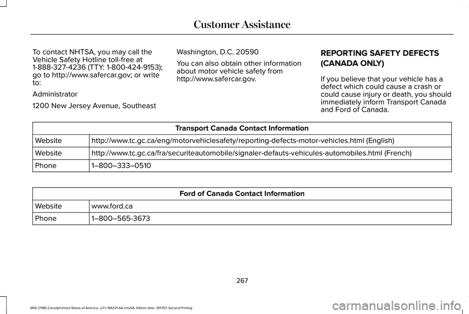 LINCOLN MKC 2018 Owners Manual To contact NHTSA, you may call theVehicle Safety Hotline toll-free at1-888-327-4236 (TTY: 1-800-424-9153);go to http://www.safercar.gov; or writeto:
Administrator
1200 New Jersey Avenue, Southeast
Was LINCOLN MKC 2018 Owners Manual To contact NHTSA, you may call theVehicle Safety Hotline toll-free at1-888-327-4236 (TTY: 1-800-424-9153);go to http://www.safercar.gov; or writeto:
Administrator
1200 New Jersey Avenue, Southeast
Was