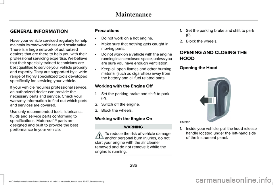 LINCOLN MKC 2018 Owners Manual GENERAL INFORMATION
Have your vehicle serviced regularly to helpmaintain its roadworthiness and resale value.There is a large network of authorizeddealers that are there to help you with theirprofessi LINCOLN MKC 2018 Owners Manual GENERAL INFORMATION
Have your vehicle serviced regularly to helpmaintain its roadworthiness and resale value.There is a large network of authorizeddealers that are there to help you with theirprofessi