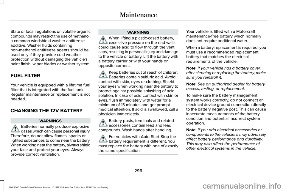 LINCOLN MKC 2018 Owners Guide State or local regulations on volatile organiccompounds may restrict the use of methanol,a common windshield washer antifreezeadditive. Washer fluids containingnon-methanol antifreeze agents should be LINCOLN MKC 2018 Owners Guide State or local regulations on volatile organiccompounds may restrict the use of methanol,a common windshield washer antifreezeadditive. Washer fluids containingnon-methanol antifreeze agents should be