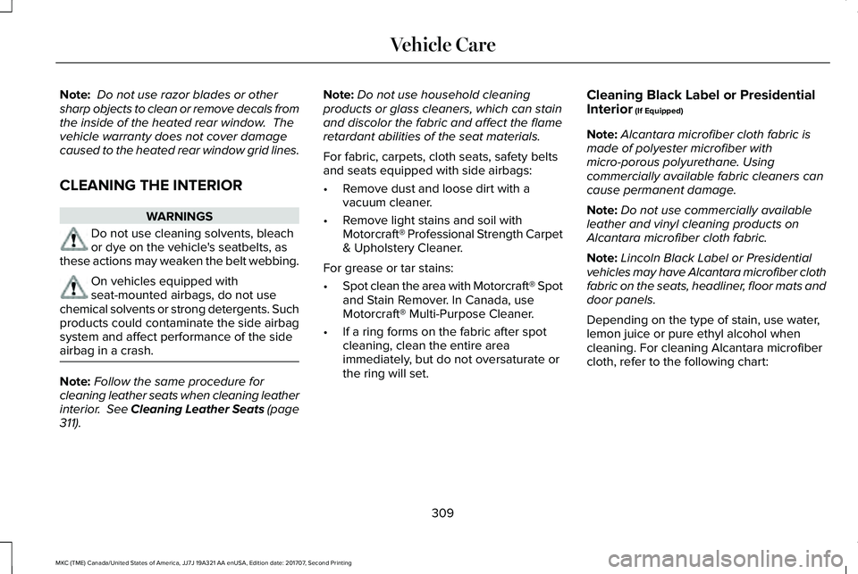 LINCOLN MKC 2018 Owners Manual Note: Do not use razor blades or othersharp objects to clean or remove decals fromthe inside of the heated rear window. Thevehicle warranty does not cover damagecaused to the heated rear window grid LINCOLN MKC 2018 Owners Manual Note: Do not use razor blades or othersharp objects to clean or remove decals fromthe inside of the heated rear window. Thevehicle warranty does not cover damagecaused to the heated rear window grid
