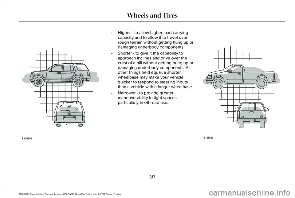 LINCOLN MKC 2018 Service Manual •Higher - to allow higher load carryingcapacity and to allow it to travel overrough terrain without getting hung up ordamaging underbody components.
•Shorter - to give it the capability toapproach LINCOLN MKC 2018 Service Manual •Higher - to allow higher load carryingcapacity and to allow it to travel overrough terrain without getting hung up ordamaging underbody components.
•Shorter - to give it the capability toapproach