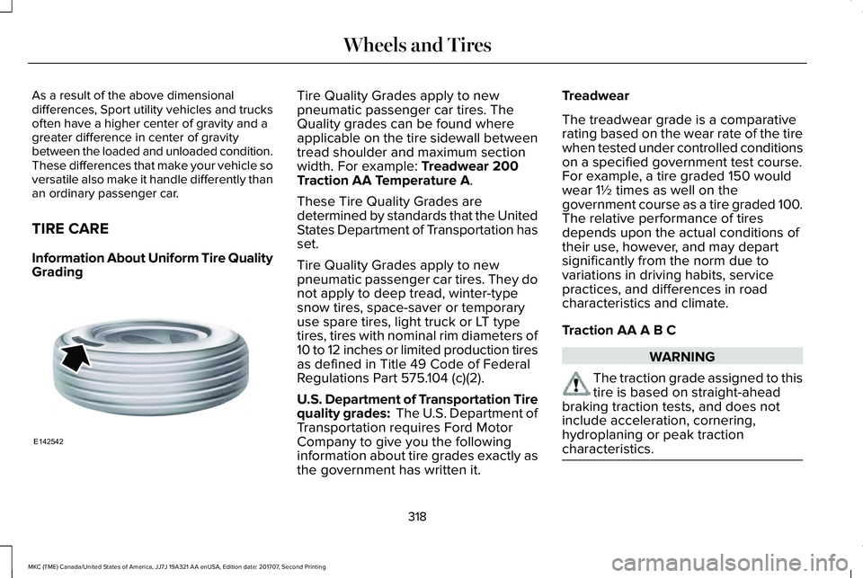 LINCOLN MKC 2018 Owners Manual As a result of the above dimensionaldifferences, Sport utility vehicles and trucksoften have a higher center of gravity and agreater difference in center of gravitybetween the loaded and unloaded cond LINCOLN MKC 2018 Owners Manual As a result of the above dimensionaldifferences, Sport utility vehicles and trucksoften have a higher center of gravity and agreater difference in center of gravitybetween the loaded and unloaded cond