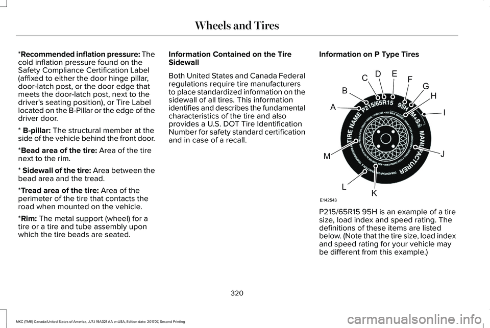 LINCOLN MKC 2018 Owners Manual *Recommended inflation pressure: Thecold inflation pressure found on theSafety Compliance Certification Label(affixed to either the door hinge pillar,door-latch post, or the door edge thatmeets the do LINCOLN MKC 2018 Owners Manual *Recommended inflation pressure: Thecold inflation pressure found on theSafety Compliance Certification Label(affixed to either the door hinge pillar,door-latch post, or the door edge thatmeets the do