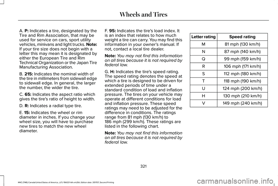 LINCOLN MKC 2018 Owners Manual A. P: Indicates a tire, designated by theTire and Rim Association, that may beused for service on cars, sport utilityvehicles, minivans and light trucks. Note:If your tire size does not begin with ale LINCOLN MKC 2018 Owners Manual A. P: Indicates a tire, designated by theTire and Rim Association, that may beused for service on cars, sport utilityvehicles, minivans and light trucks. Note:If your tire size does not begin with ale