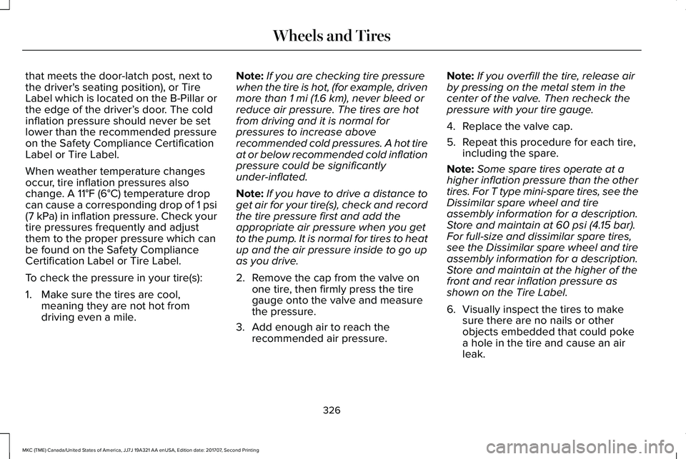 LINCOLN MKC 2018 Owners Manual that meets the door-latch post, next tothe driver's seating position), or TireLabel which is located on the B-Pillar orthe edge of the driver’s door. The coldinflation pressure should never be s LINCOLN MKC 2018 Owners Manual that meets the door-latch post, next tothe driver's seating position), or TireLabel which is located on the B-Pillar orthe edge of the driver’s door. The coldinflation pressure should never be s