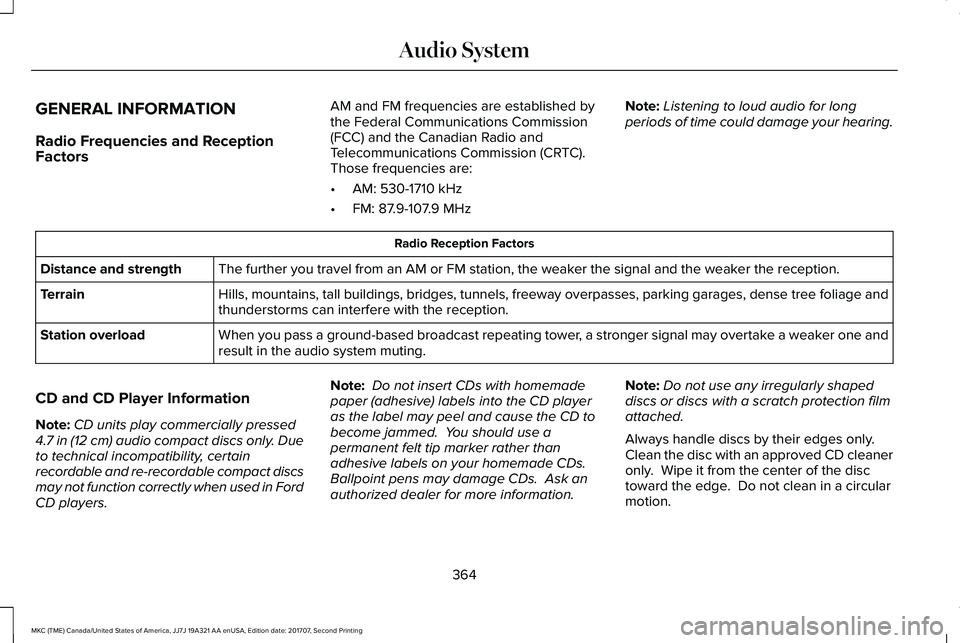 LINCOLN MKC 2018 Owners Manual GENERAL INFORMATION
Radio Frequencies and ReceptionFactors
AM and FM frequencies are established bythe Federal Communications Commission(FCC) and the Canadian Radio andTelecommunications Commission (C LINCOLN MKC 2018 Owners Manual GENERAL INFORMATION
Radio Frequencies and ReceptionFactors
AM and FM frequencies are established bythe Federal Communications Commission(FCC) and the Canadian Radio andTelecommunications Commission (C